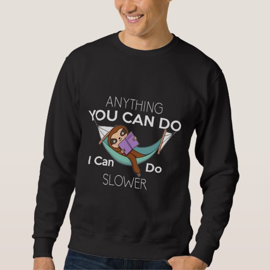 Funny, was immer Sie tun können, ich kann langsame Sweatshirt (Vorderseite)