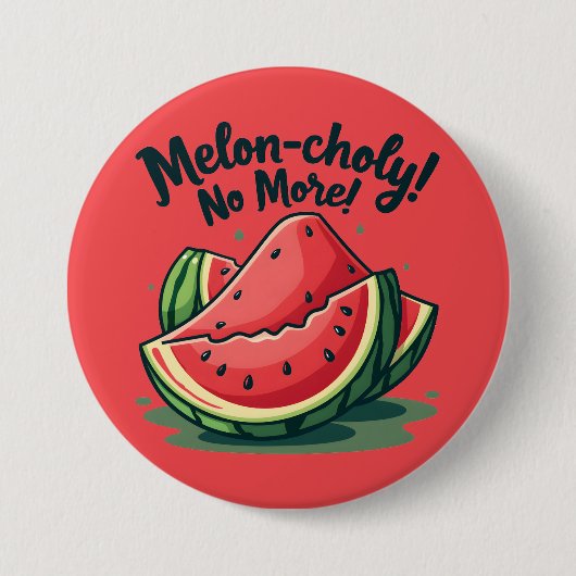 Funny Watermelon Pun "Melon-choly No more" Button (Vorderseite)