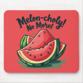 Funny Watermelon Pun "Melon-choly No more" Mousepad (Vorne)