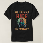Funny We Gonna Ride oder was T-Shirt (Design vorne)