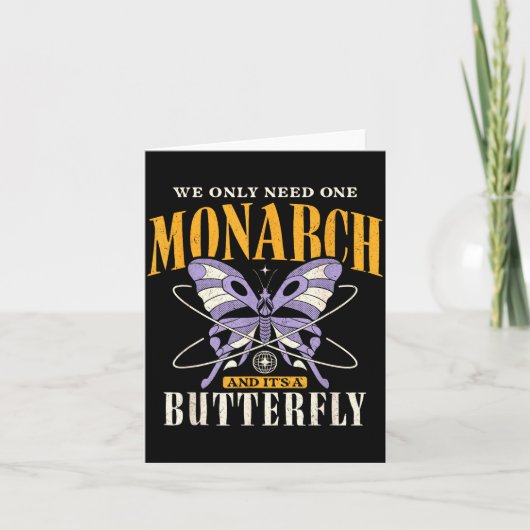 Funny We Only Need One Monarch And It's A Butterfl Karte (Vorderseite)