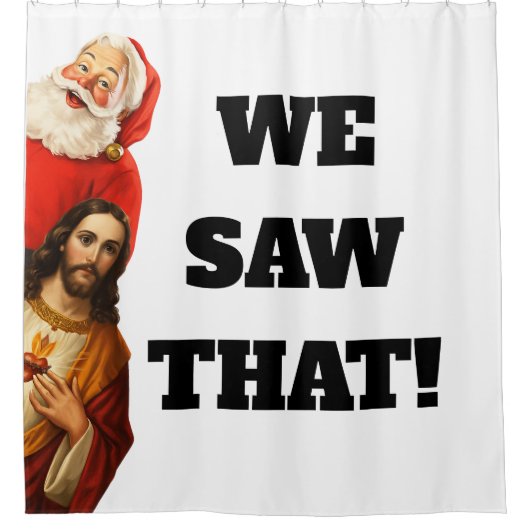 Funny “We Saw That” Santa and Jesus Design Duschvorhang (Vorderseite)
