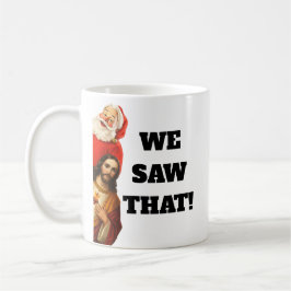 Funny “We Saw That” Santa and Jesus Design Kaffeetasse