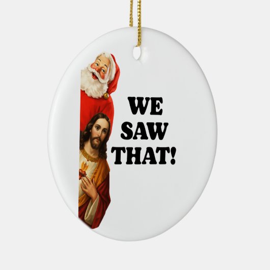 Funny “We Saw That” Santa and Jesus Design Keramik Ornament (Rechts)