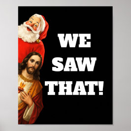 Funny “We Saw That” Santa and Jesus Design Poster