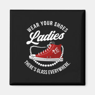 Funny Wear your Shoes Ladys Es gibt Glas überall Magnet