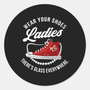 Funny Wear your Shoes Ladys Es gibt Glas überall Runder Aufkleber