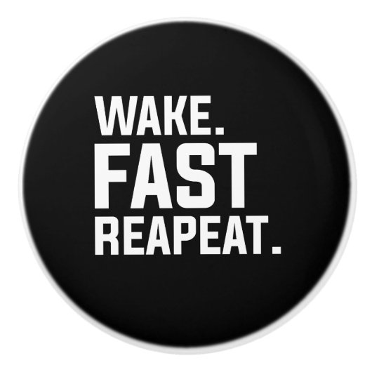 Funny Weckte Fast Repeat Graphic Sarcastic Keramikknauf (Vorderseite)