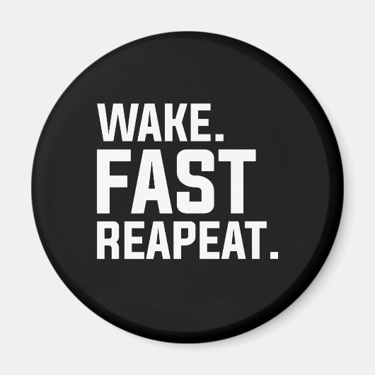 Funny Weckte Fast Repeat Graphic Sarcastic Magnet (Vorne)