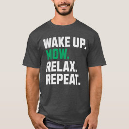 Funny Weckte Up Mow Relax Wiederholen Lawdermäher T-Shirt