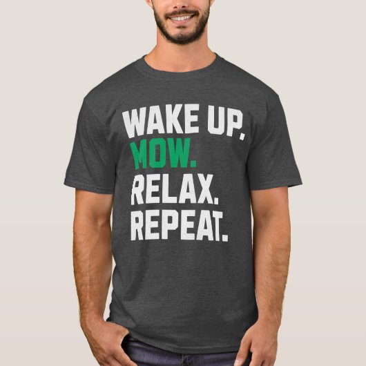 Funny Weckte Up Mow Relax Wiederholen Lawdermäher T-Shirt (Vorderseite)
