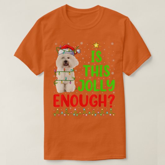 Funny Weihnachten Baum ist dieses Jolly genug Bich T-Shirt (Design vorne)