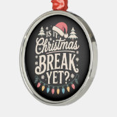 Funny Weihnachten ist Weihnachten Break, aber Lehr Ornament Aus Metall (Links)