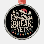 Funny Weihnachten ist Weihnachten Break, aber Lehr Ornament Aus Metall (Vorne)