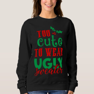 Funny Weihnachten Weihnachten zu Niedlich, um zu t Sweatshirt