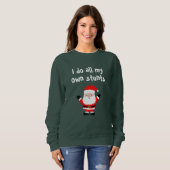 Funny Weihnachtspulli Ich mache all meine eigenen Sweatshirt (Vorne ganz)