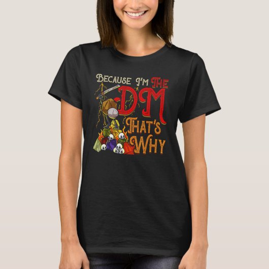 Funny, weil ich der DM bin, das ist der Grund T-Shirt (Vorderseite)