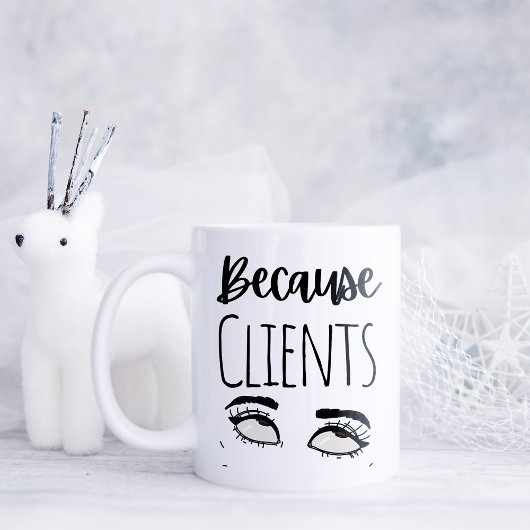 Funny Weil Kunden Kaffeetasse