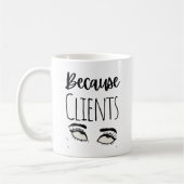 Funny Weil Kunden Kaffeetasse (Links)