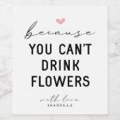 Funny, weil man Blume nicht trinken kann Weinflasc Weinetikett (Einzelnes Label)