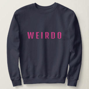 Funny WEIRDO Individualist Sweatshirt