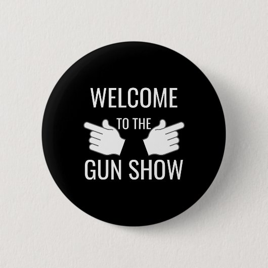Funny Welcome to Gun Show Bodybuilding Button (Vorderseite)