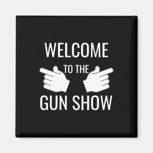 Funny Welcome to Gun Show Bodybuilding Magnet