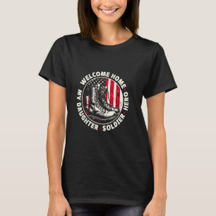 Funny welcome Zuhause my tochter Soldat held T-Shirt