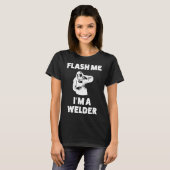 Funny Welder Shirt für Männer Flash Me Ich bin ein (Vorne ganz)