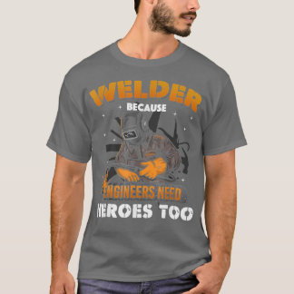 Funny Welding Art Men Women Welder Slworker Weldin T-Shirt