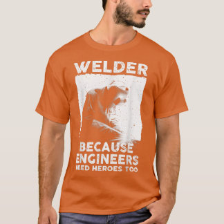 Funny Welding Art Men Women Welder Steelworker Wel T-Shirt