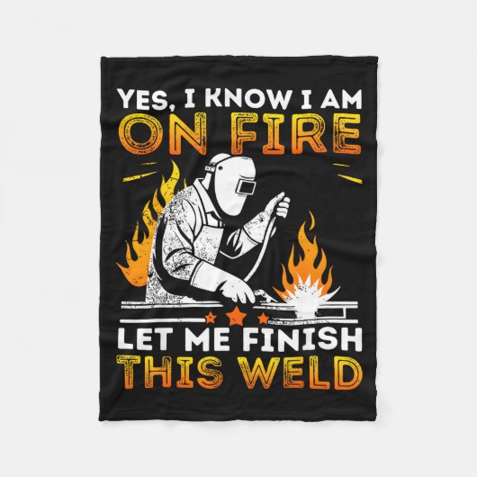 Funny Welding Yes I Know I’m On Fire Metal Worker Fleecedecke (Vorderseite)