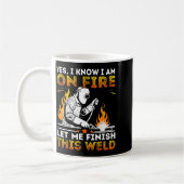Funny Welding Yes I Know I’m On Fire Metal Worker Kaffeetasse (Links)