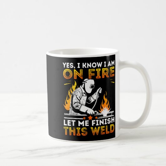 Funny Welding Yes I Know I’m On Fire Metal Worker Kaffeetasse (Rechts)