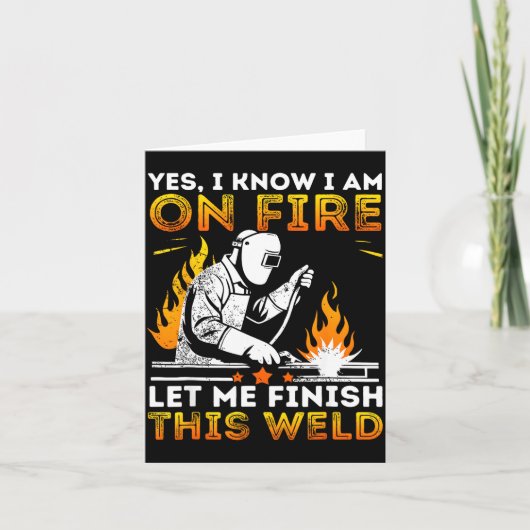 Funny Welding Yes I Know I’m On Fire Metal Worker Karte (Vorderseite)