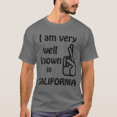 Funny Well Bekannt in California T - Shirt (Vorderseite)