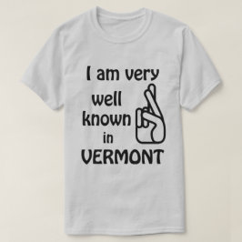 Funny Well Bekannt in Vermont T - Shirt