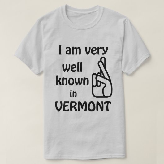 Funny Well Bekannt in Vermont T - Shirt (Design vorne)