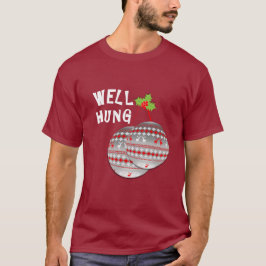 Funny Well Hung Weihnachtsballs Novelty Graphic T-Shirt