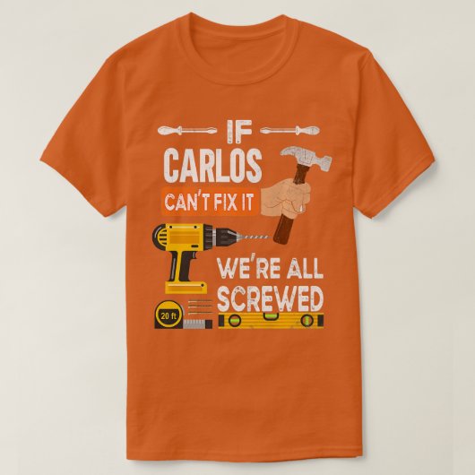 Funny, wenn Carlos nicht reparieren kann niemand h T-Shirt (Design vorne)