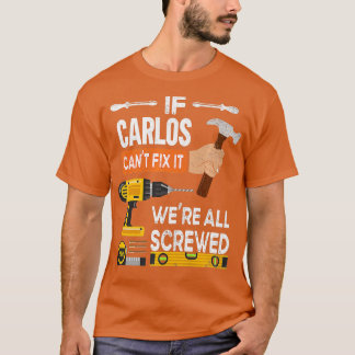 Funny, wenn Carlos nicht reparieren kann niemand h T-Shirt