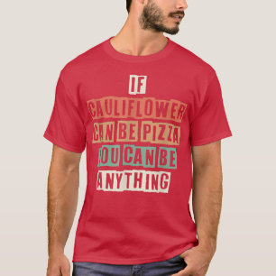 Funny, wenn Cauliflower Pizza sein kann, können Si T-Shirt
