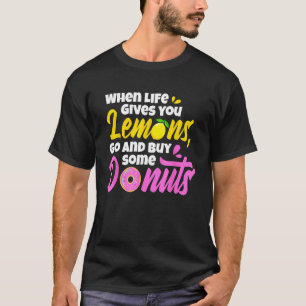 Funny, wenn das Leben dir Zitronen gibt, geh und k T-Shirt