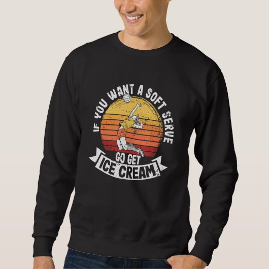 Funny, wenn du einen weichen Serve Will, bekommt E Sweatshirt (Vorderseite)