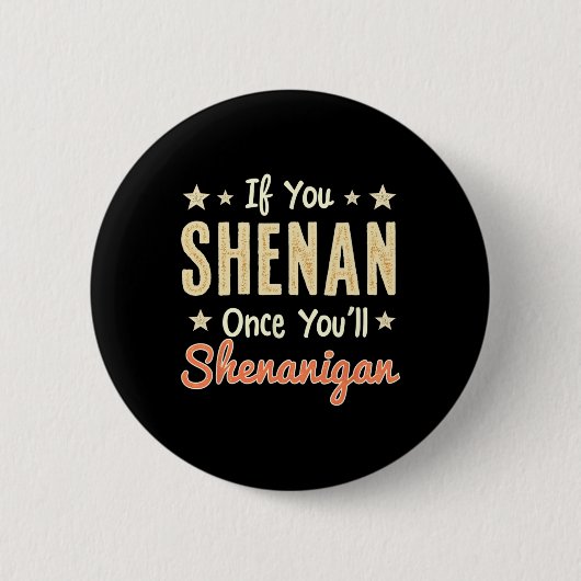 Funny, wenn du Shenan einmal wirst du Shenanigan 1 Button (Vorderseite)