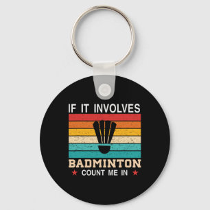 Funny, wenn es Dminton betrifft, zählen Sie mich Schlüsselanhänger