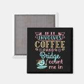 Funny, wenn es Kaffee und Bridge beinhaltet Magnet (Vorderseite/Rückseite)