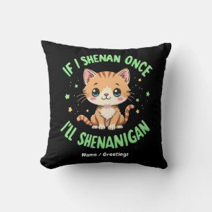 Funny, wenn ich Shenan Wenn ich Shenan einmal Shen Kissen
