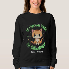 Funny, wenn ich Shenan Wenn ich Shenan einmal Shen Sweatshirt