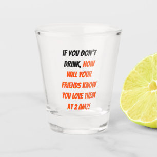 Funny, wenn Sie nicht trinken Freunde Zitat Spaß P Schnapsglas
